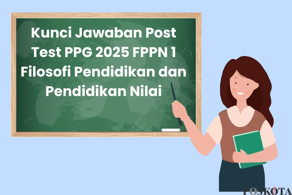 Kunci Jawaban Post Test PPG 2025 FPPN 1 Filosofi Pendidikan dan Pendidikan Nilai (Sumber: Canva/Edited Muhammad Ibrahim)