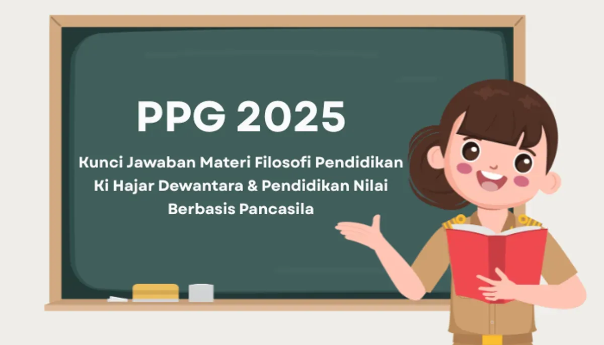 Temukan panduan lengkap filosofi pendidikan dan pendidikan nilai, pembahasan soal latihan pemahaman, trik post-test, hingga contoh jurnal PPG. (Sumber: Poskota/Aldi Harlanda Irawan)