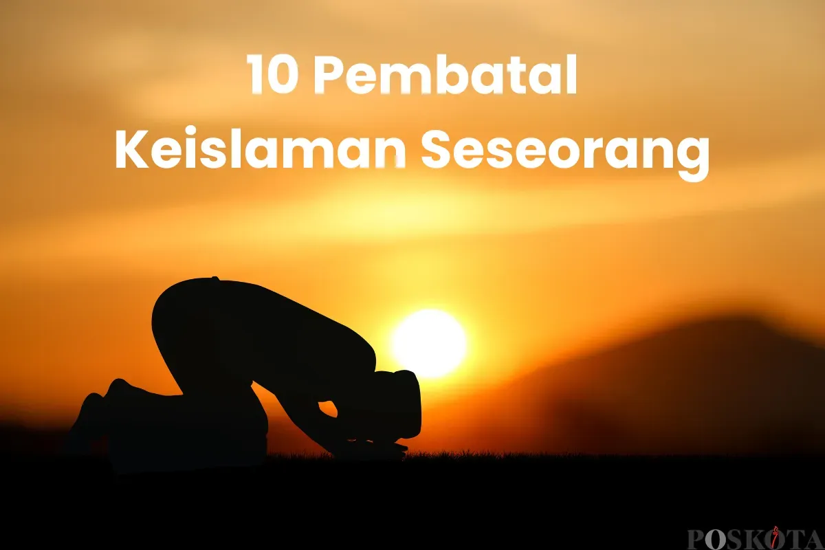 10 Perkara Pembatal Keislaman Seseorang yang Wajib Dihindari Kaum Muslim (Sumber: Canva/Edited Muhammad Ibrahim)