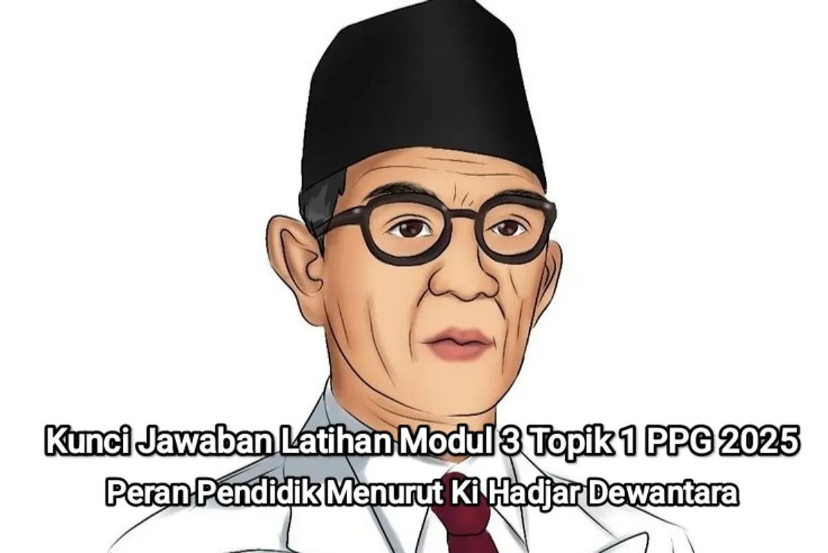 Ilustrasi - Kunci jawaban Modul 3 Topik 1 PPG 2025 tentang peran pendidik menurut Ki Hadjar Dewantara. (Sumber: Pinterest/Reyna)