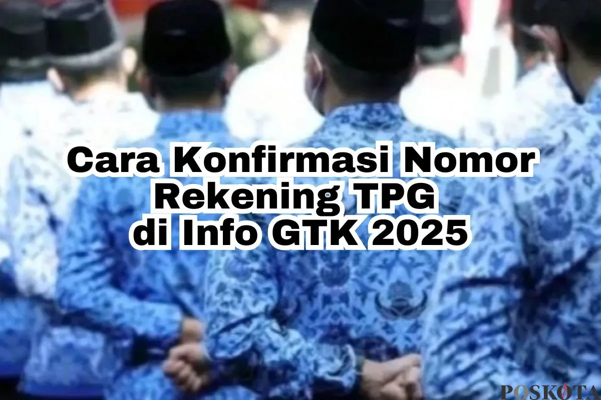 Cara konfirmasi nomor rekening di Info GTK 2025. (Sumber: Poskota/Arip Apandi)