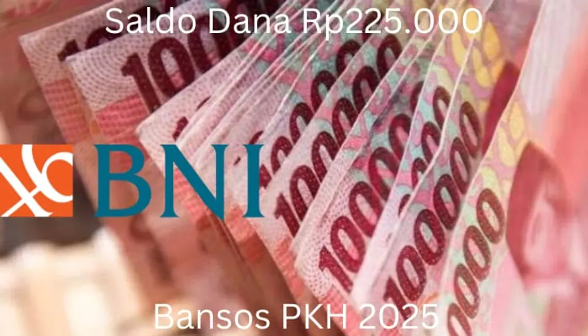 Saldo dana Rp225.000 telah cair ke Rekening BNI dari subsidi bansos PKH 2025. (Sumber: Poskota/Gabriel Omar Batistuta)