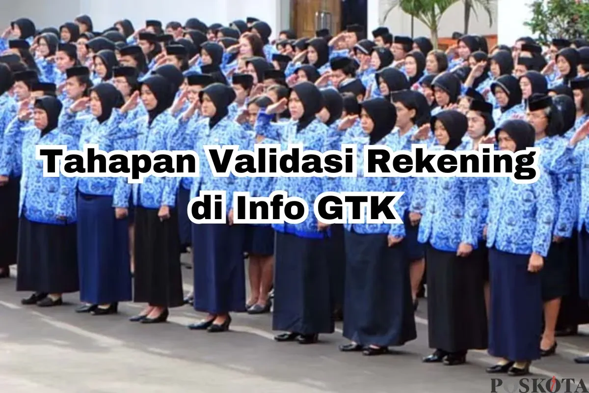 Hal-hal penting saat validasi nomor rekening di Info GTK untuk pencairan TPG. (Sumber: Poskota/Arip Apandi)