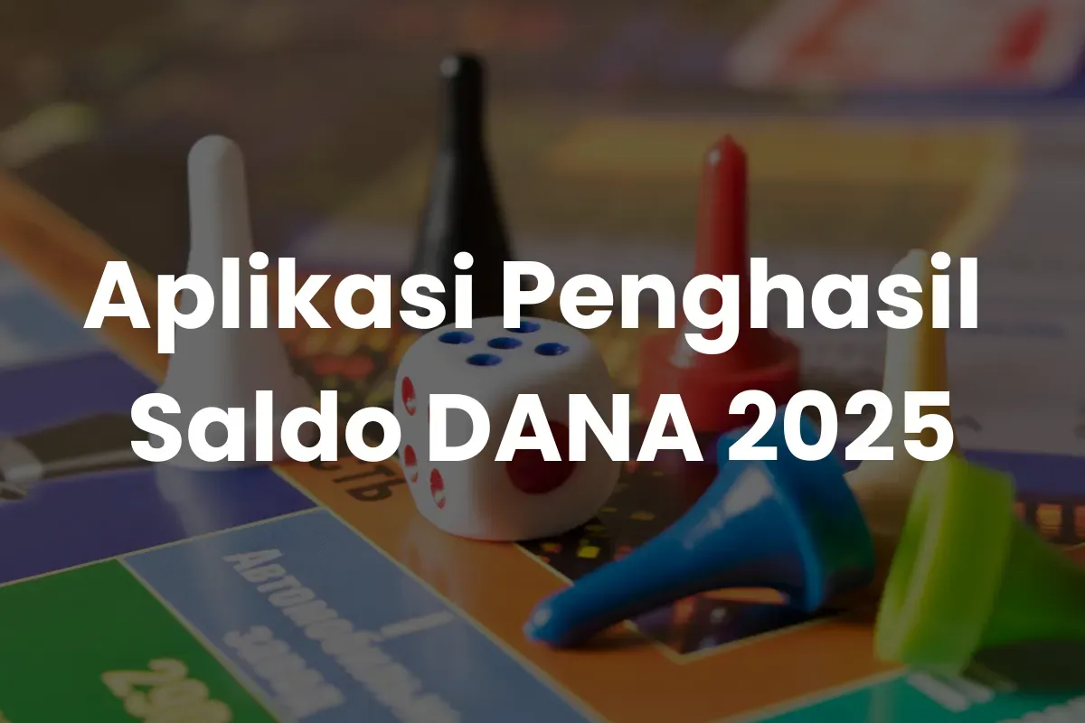 7 Aplikasi Penghasil Saldo DANA Terbaik 2025, Cairkan ke Dompet Digital Tanpa Ribet (Sumber: Canva/Edited Muhammad Ibrahim)