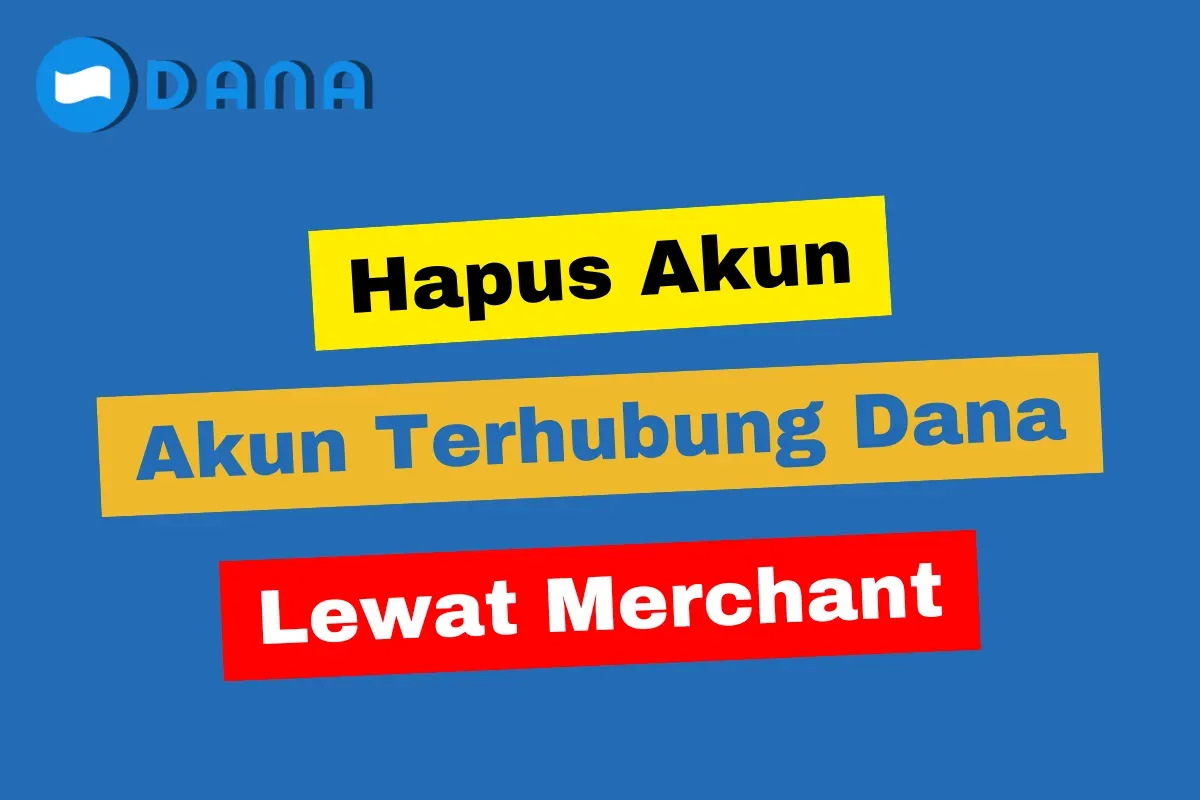 Mudah dan cepat, cara hapus akun terhubung di Dana lewat Merchant. (Sumber: Poskota/Adam Taqwa Ganefin)