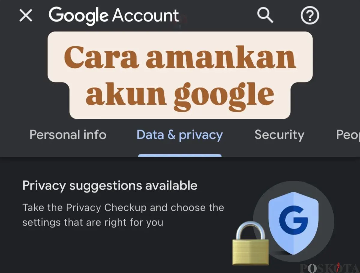 Ikuti 4 cara mudah ini untuk mengamankan akun Google di HP Android. (Sumber: Poskota/Shandra)