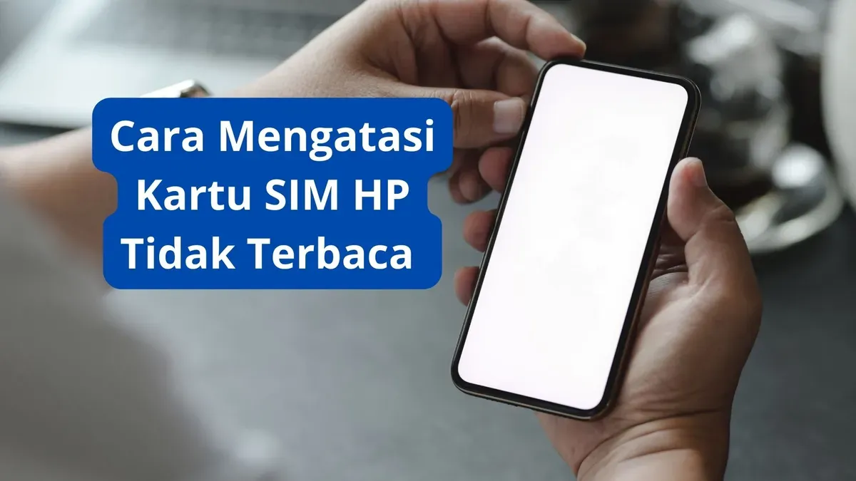 Cara mengatasi kartu SIM tidak terbaca di HP. (Canva)