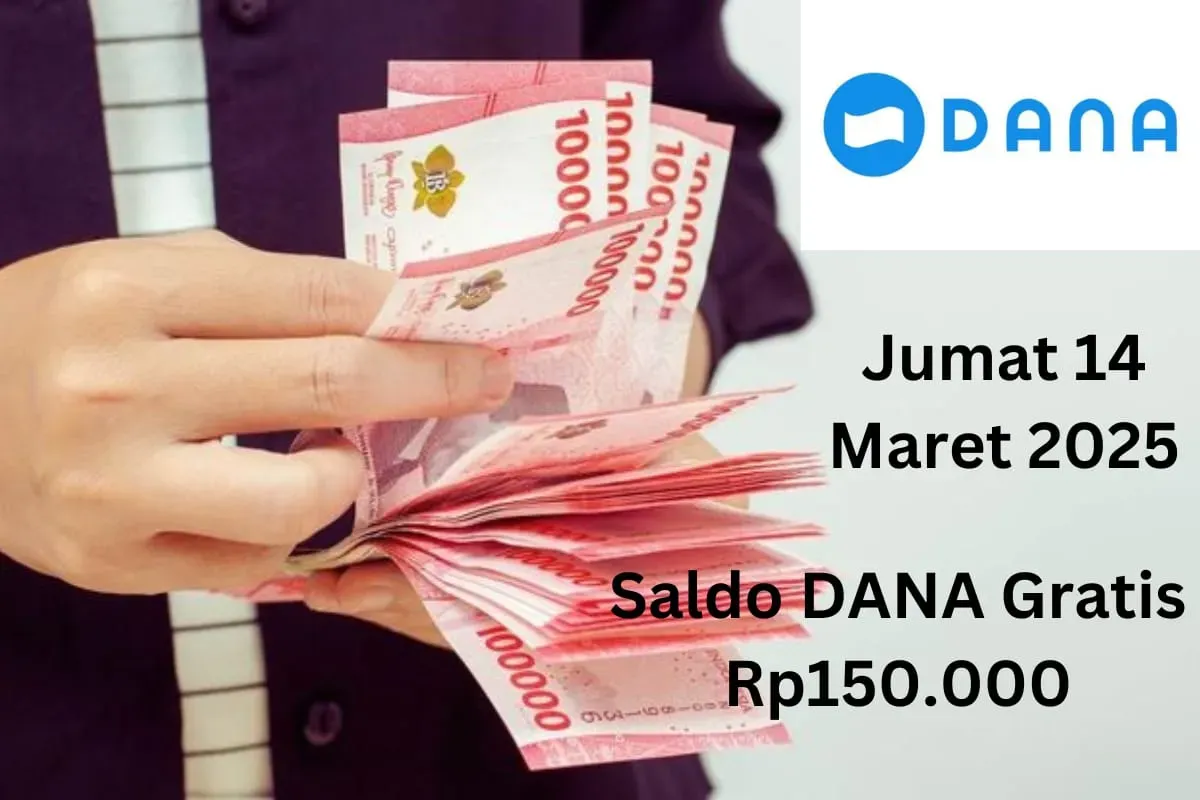 Saldo DANA gratis Rp150.000 bisa Anda dapatkan ke dompet elektronik hari ini Jumat 14 Maret 2025. (Sumber: Poskota/Gabriel Omar Batistuta)