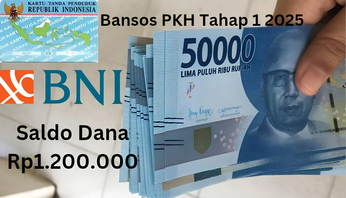 Saldo dana Rp1.200.000 cair ke NIK e-KTP milik Anda dari subsidi bansos PKH tahap 1 2025 lewat Rekening BNI. (Sumber: Poskota/Gabriel Omar Batistuta)