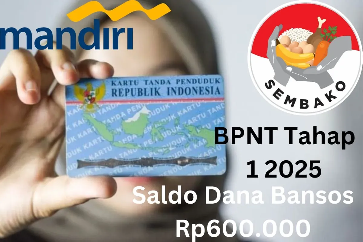 saldo dana bansos Rp600.000 dari subsidi BPNT tahap 1 2025 cair ke Rekening Bank Mandiri milik NIK e-KTP atas nama Anda. (Sumber: Poskota/Gabriel Omar Batistuta)