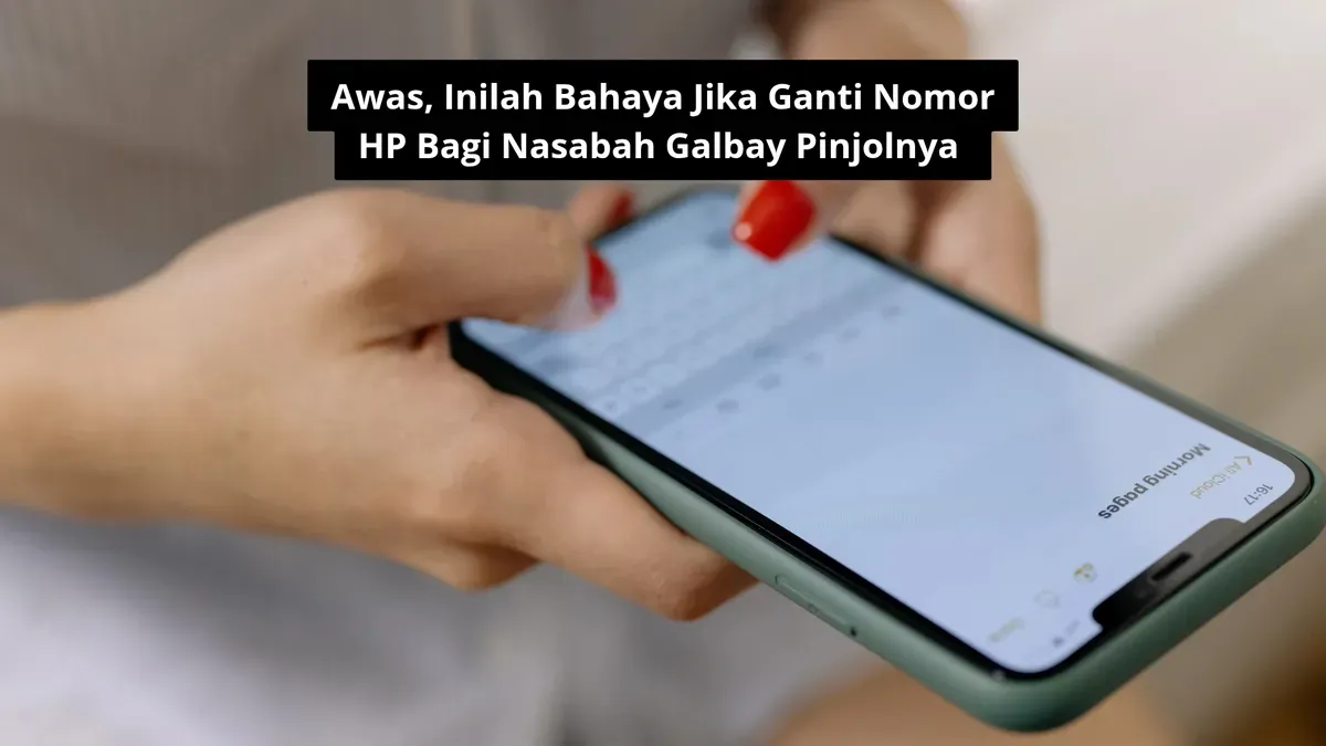 Risiko ganti nomor HP nasabah yang galbay pinjolnya. (Canva)