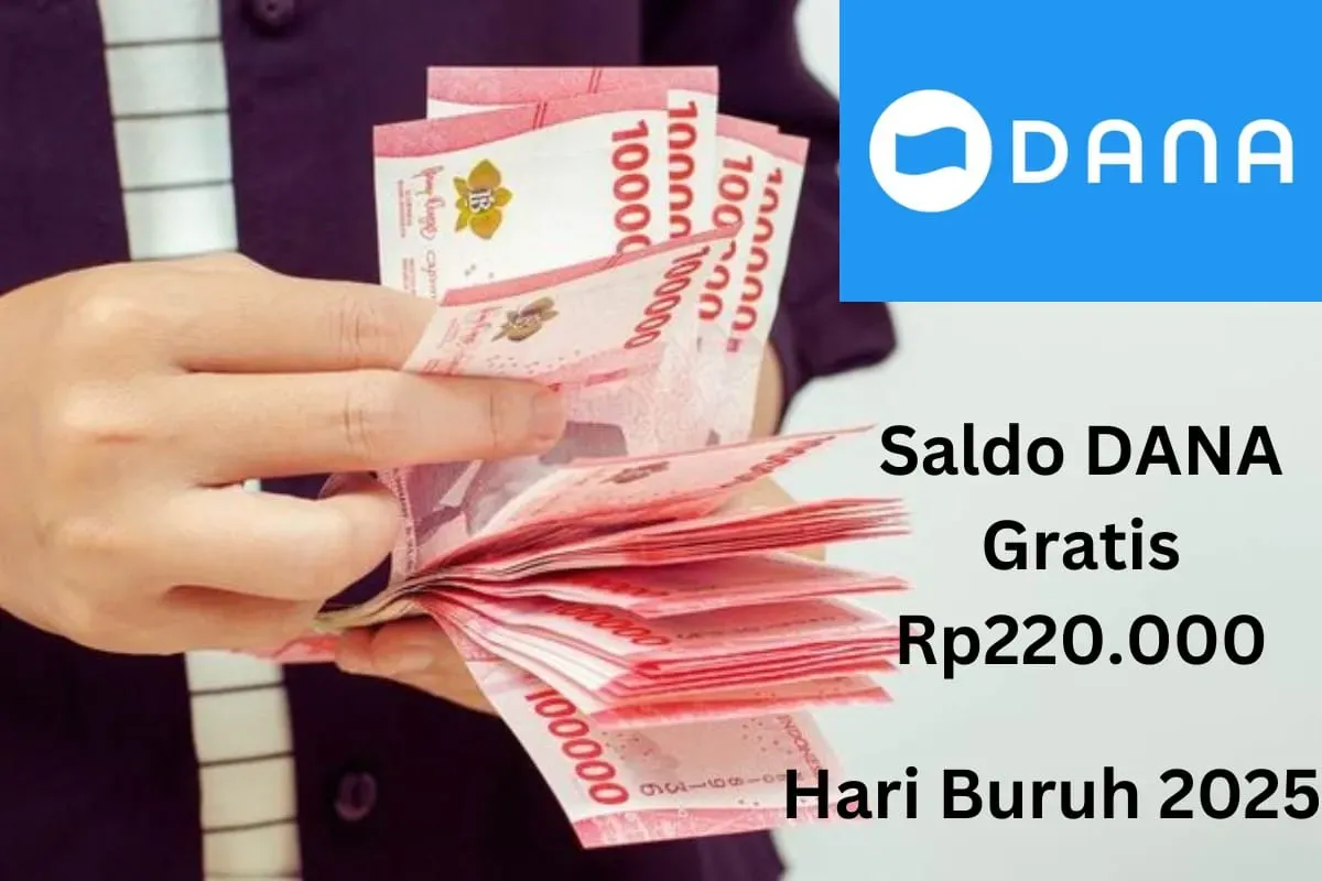 Saldo DANA gratis Rp220.000 masuk ke dompet elektronik pada Hari Buruh 2025. (Sumber: Poskota/Gabriel Omar Batistuta)