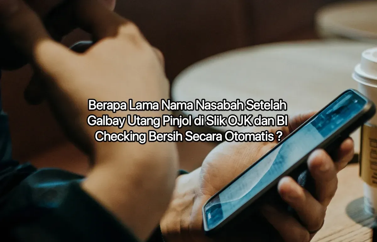 Bersih nama nasabah galbay di Slik OJK dan BI checking. (Canva)