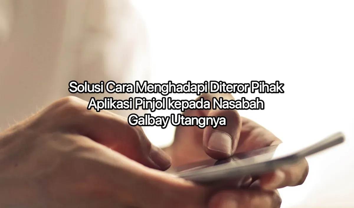 Cara hadapi aplikasi pinjol meneror setiap saat kepada nasabah yang galbay utang pinjolnya. (Canva)
