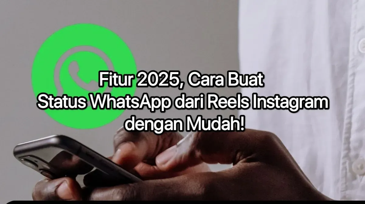 Cara buat status WhatsApp dari reels Instagram langsung tanpa copy paste. (Canva)