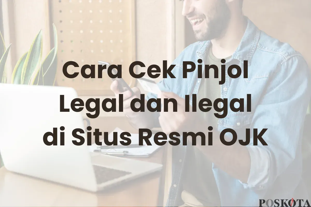 Cara Cek Pinjol Legal dan Ilegal dari Situs Resmi OJK, Bisa Pakai Smartphone (Sumber: Canva/Edited Muhammad Ibrahim)