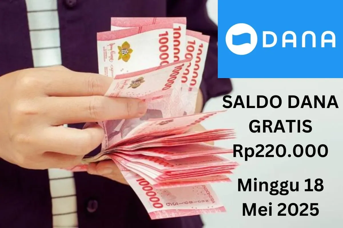 Cairkan saldo DANA gratis Rp220.000 ke dompet elektronik Anda Minggu 18 Mei 2025. (Sumber: Poskota/Gabriel Omar Batistuta)