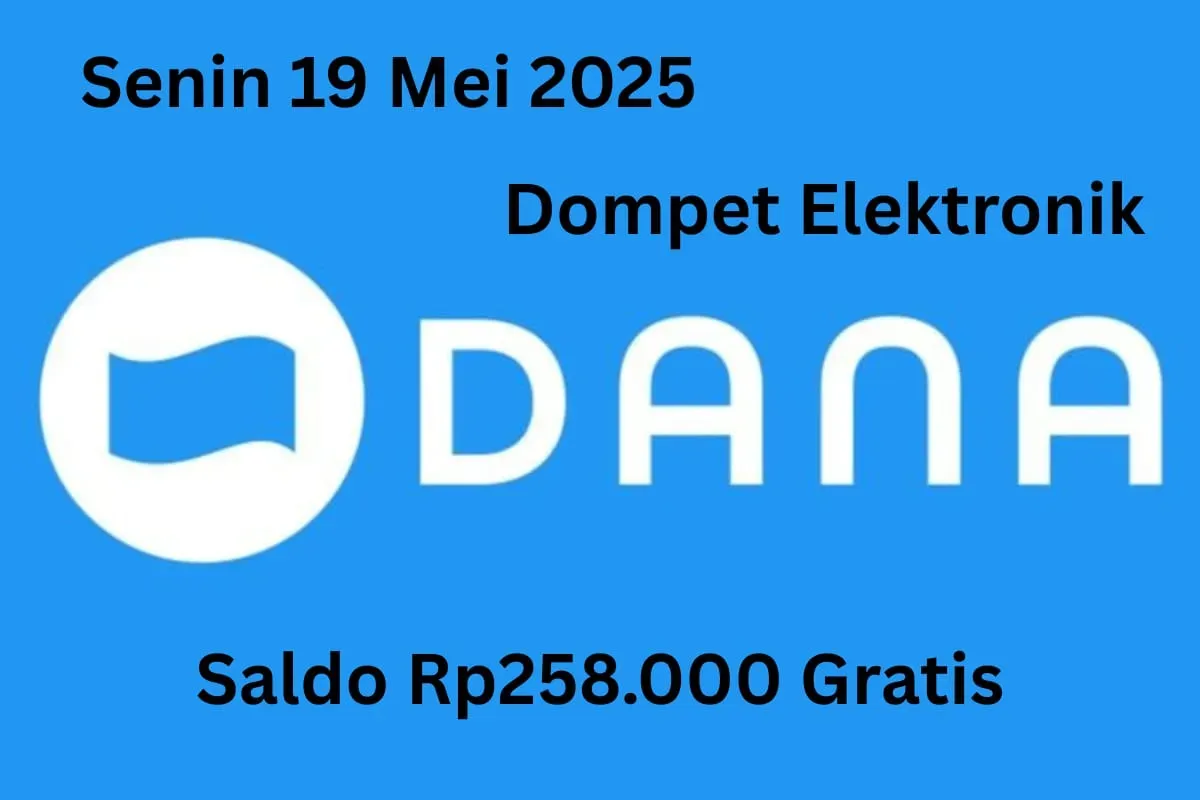 Anda bisa klaim saldo Rp258.000 masuk ke dompet elektronik DANA Senin 19 Mei 2025 gratis. (Sumber: Poskota/Gabriel Omar Batistuta)