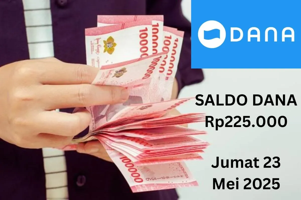 Klaim saldo DANA Rp225.000 masuk ke dompet elektronik Jumat 23 Mei 2025. (Sumber: Poskota/Gabriel Omar Batistuta)