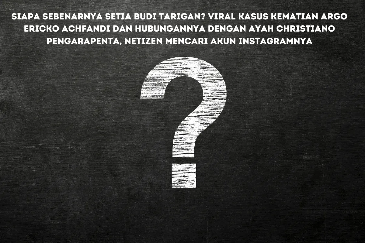 Misteri Akun IG Setia Budi Tarigan Terungkap: Viral Kasus Kematian Argo Ericko Achfandi, Kaitan dengan Ayah Christiano Pengarapenta?