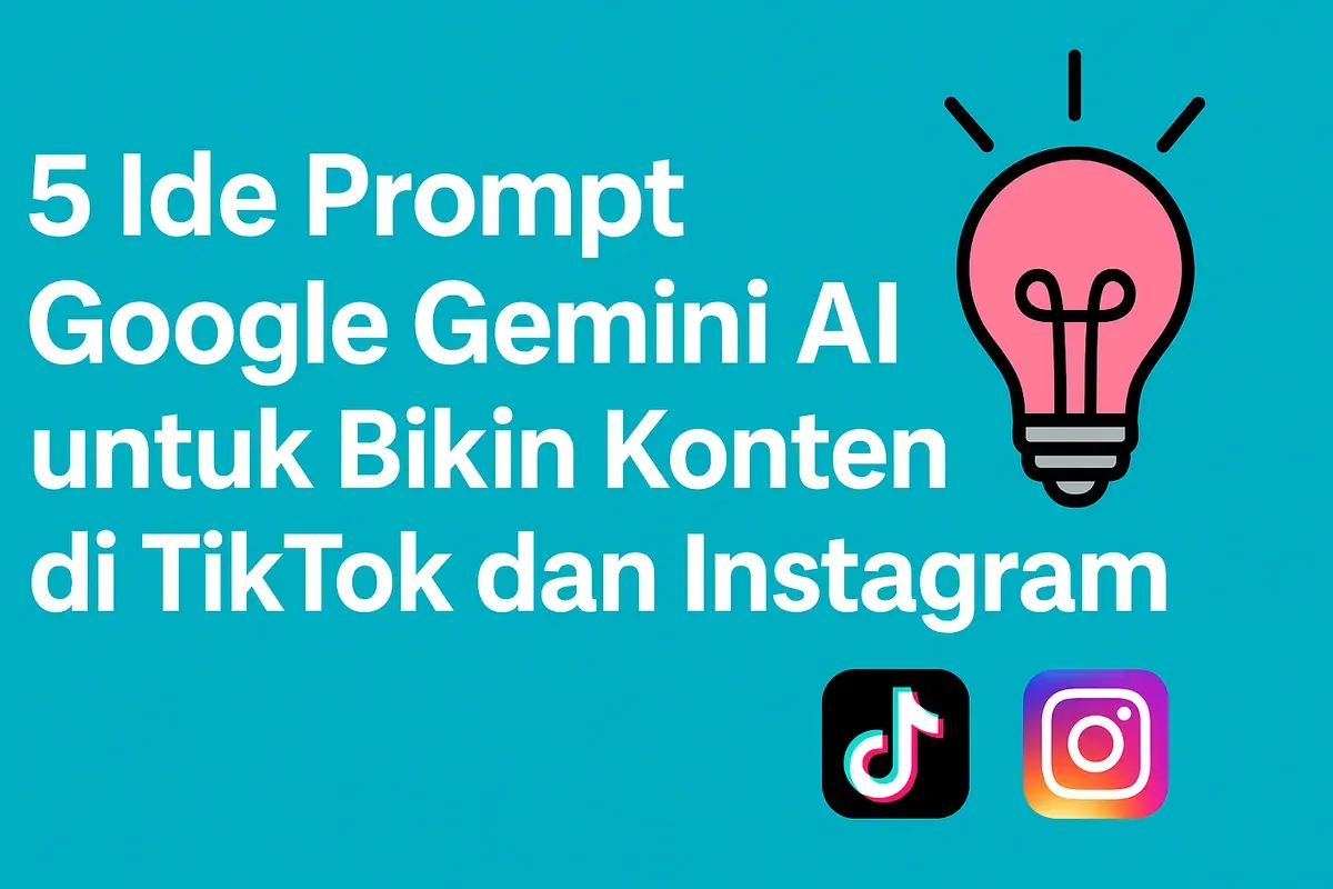 Ide prompt untuk buat konten TikTok dan Instagram pakai Gemini AI (Sumber: AI)
