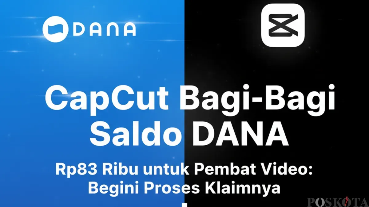 Cara Cepat Dapat Saldo DANA Rp83 Ribu via Event CapCut, Tanpa Modal Ribet (Sumber: Poskota/Yusuf Sidiq)