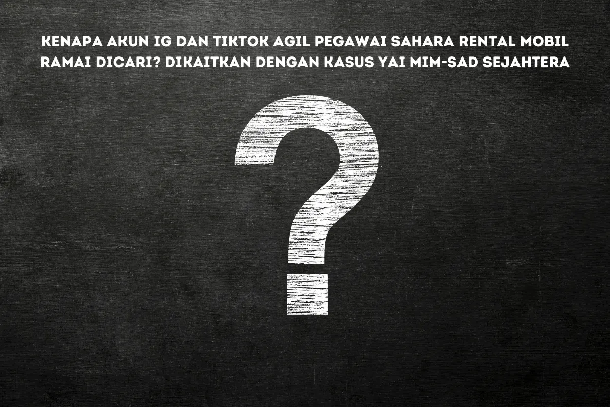 Kasus Agil Pegawai Rental Mobil Sahara dan Yai Mim: Viral di Media Sosial, Benarkah Akun IG dan TikTok Terungkap?