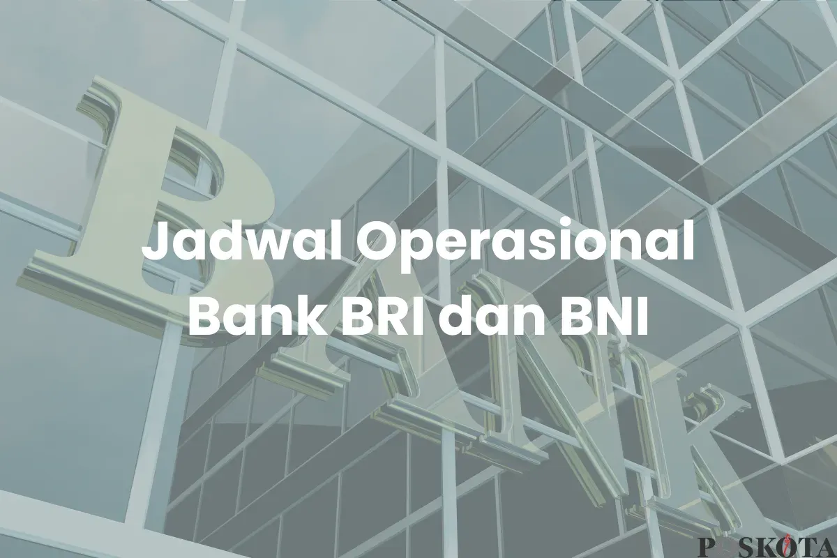 Bank BRI dan BNI Buka Tanggal Berapa? Simak Jadwal Operasionalnya di Sini (Sumber: Canva/Edited Muhammad Ibrahim)
