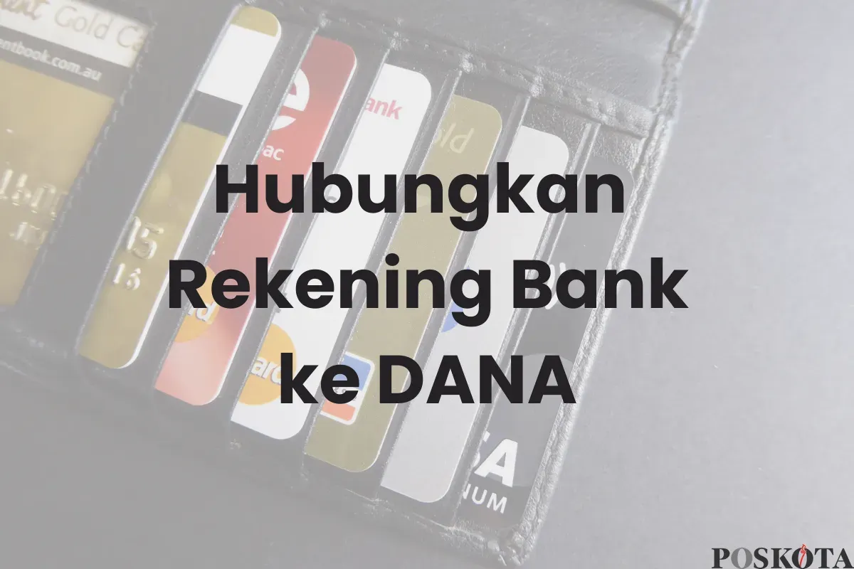 Cara Hubungkan Semua Rekening Bank ke Dompet Digital DANA (Sumber: Canva/Edited Muhammad Ibrahim)