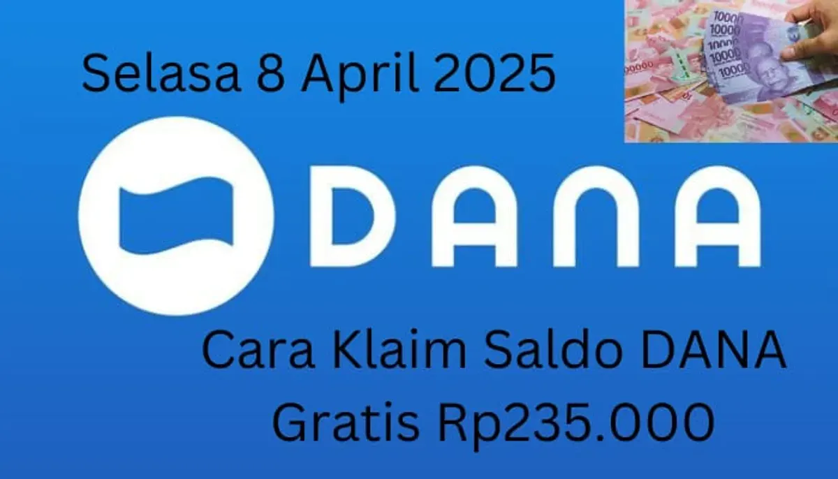 Cara klaim saldo DANA gratis Rp235.000 masuk dompet elektronik Selasa 8 April 2025. (Sumber: Poskota/Gabriel Omar Batistuta)