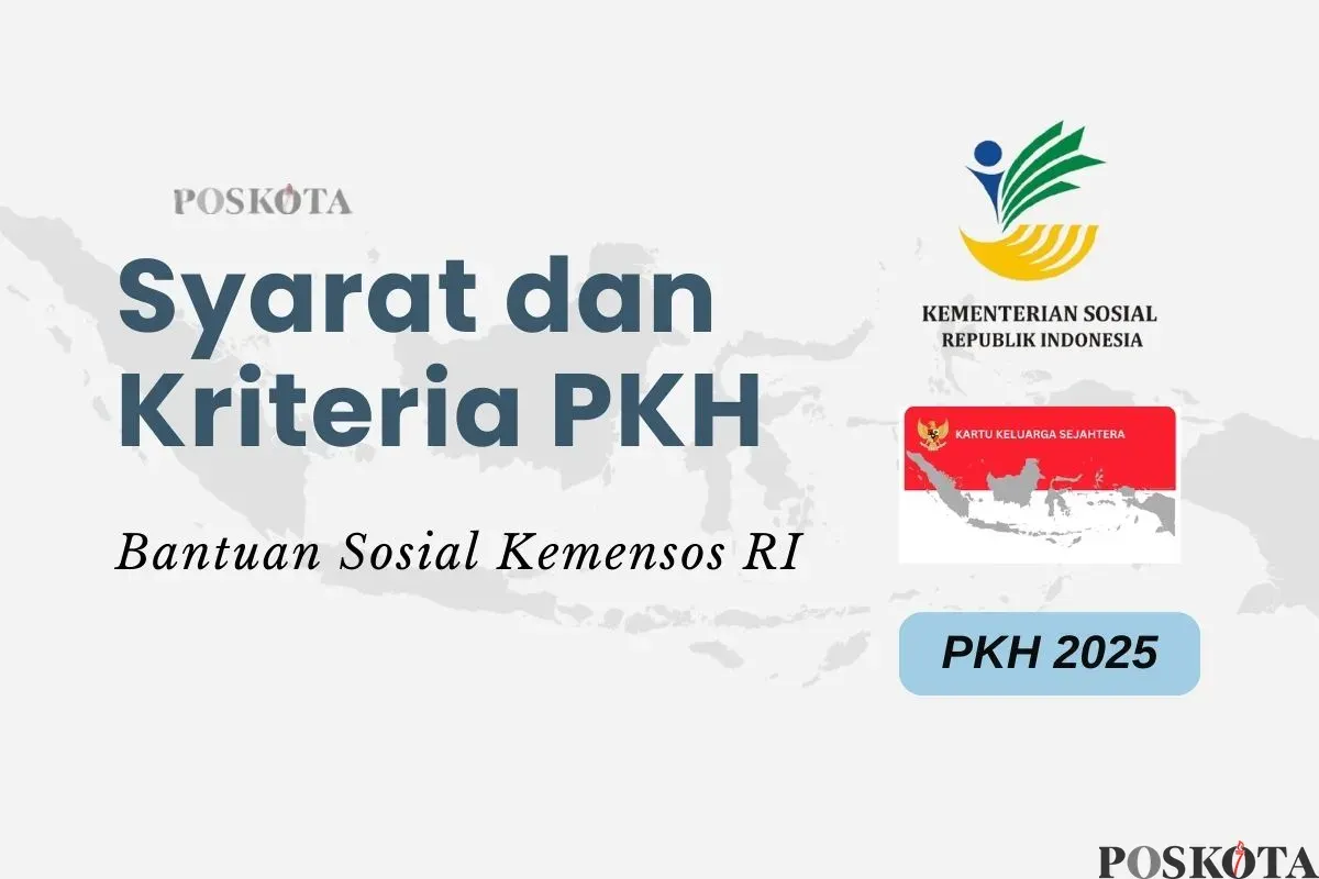 Informasi syarat dan kriteria penerima bansos PKH 2025. (Sumber: Poskota/Della Amelia)