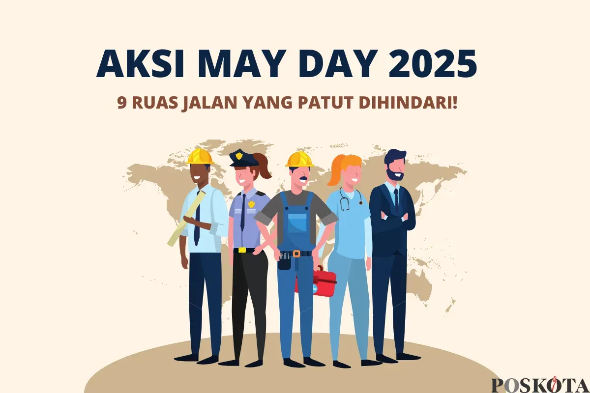Aksi May Day 2025 Digelar Hari Ini Pukul 09.30 WIB, Ini 9 Ruas Jalan yang Patut Dihindari (Sumber: Canva/Edited Muhammad Ibrahim)