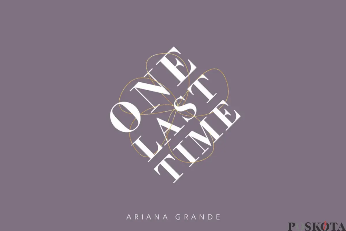Lirik Lagu One Last Time dari Ariana Grande (Sumber: Spotify/One Last Time/Edited Muhammad Ibrahim)
