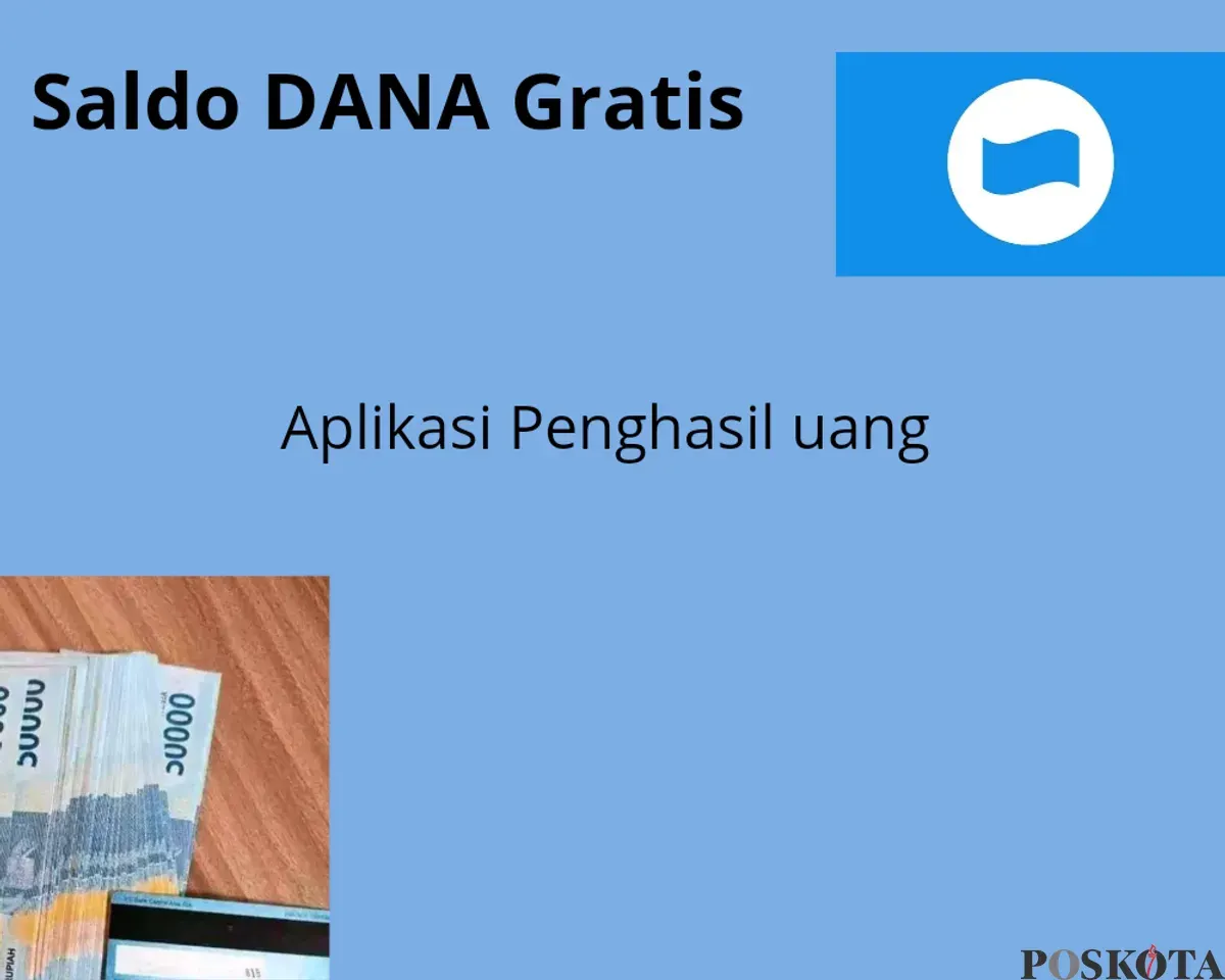 Raih saldo DANA gratis Rp225.000 dari aplikasi penghasil uang. (Sumber: Poskota/Santi Santika)