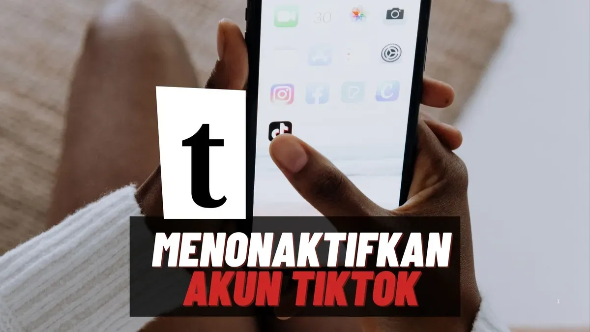 Cara menonaktifkan akun TikTok sementara tanpa terhapus permanen. (Canva)