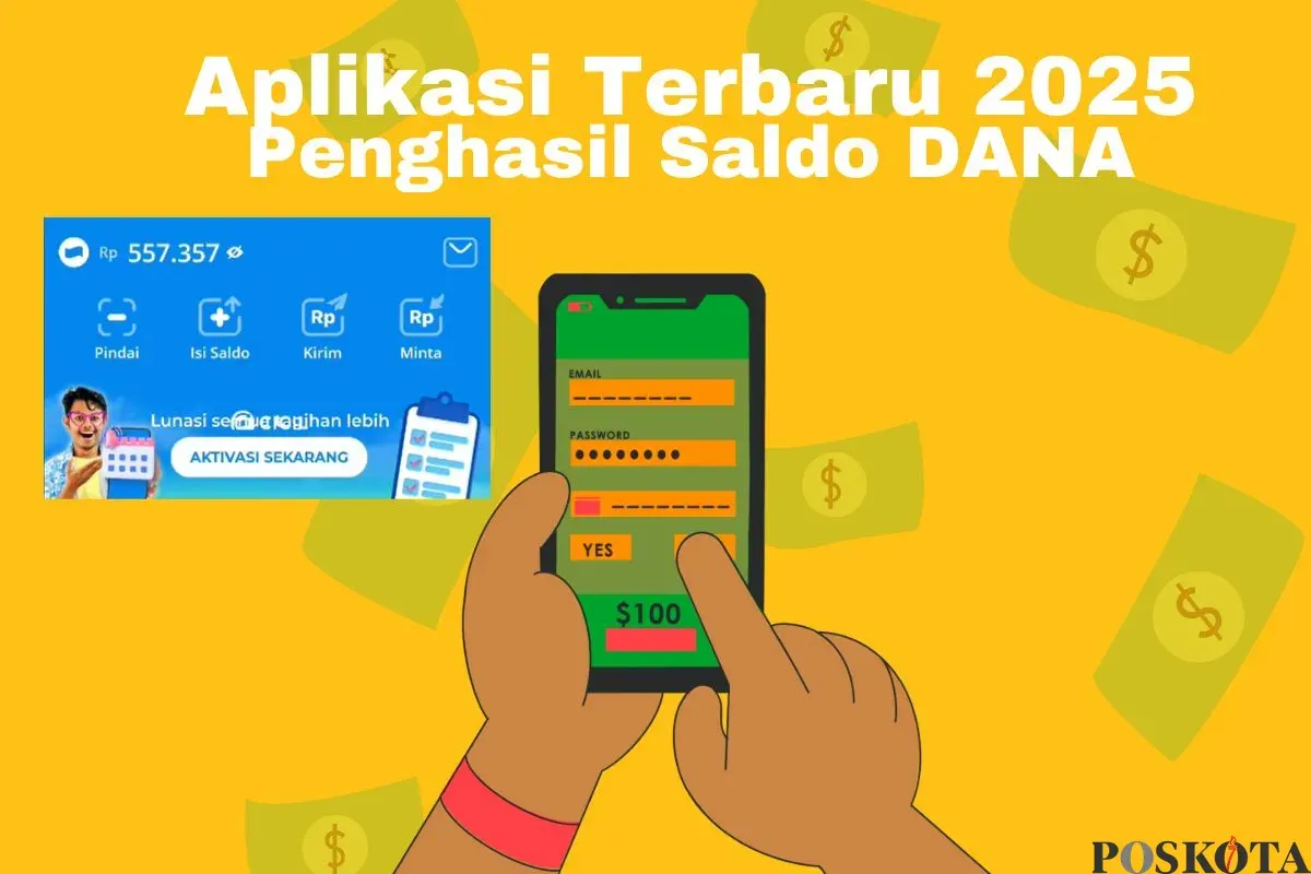 Aplikasi penghasil saldo DANA 2025. (Sumber: Poskota/Arip Apandi)