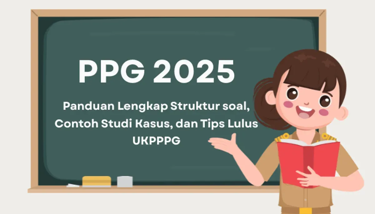 Persiapan UKP PPG 2025, Simak panduan lengkap struktur soal, contoh studi kasus, dan tips lulus UKPPPG 2025. (Sumber: Poskota/Aldi Harlanda Irawan)