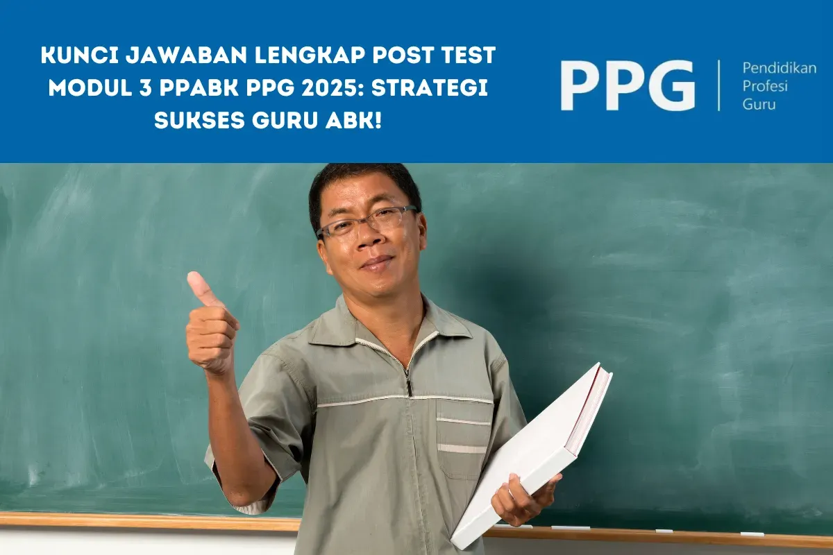 Lulus PPG 2025 Lebih Mudah? Simak Bocoran Kunci Jawaban Post Test PPABK 3 di Sini (Sumber: Poskota/Yusuf Sidiq)