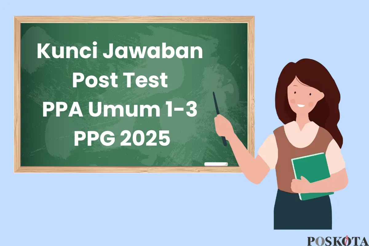 Kunci Jawaban Post Test PPA Umum 1-3 PPG 2025 (Sumber: Canva/Edited Muhammad Ibrahim)