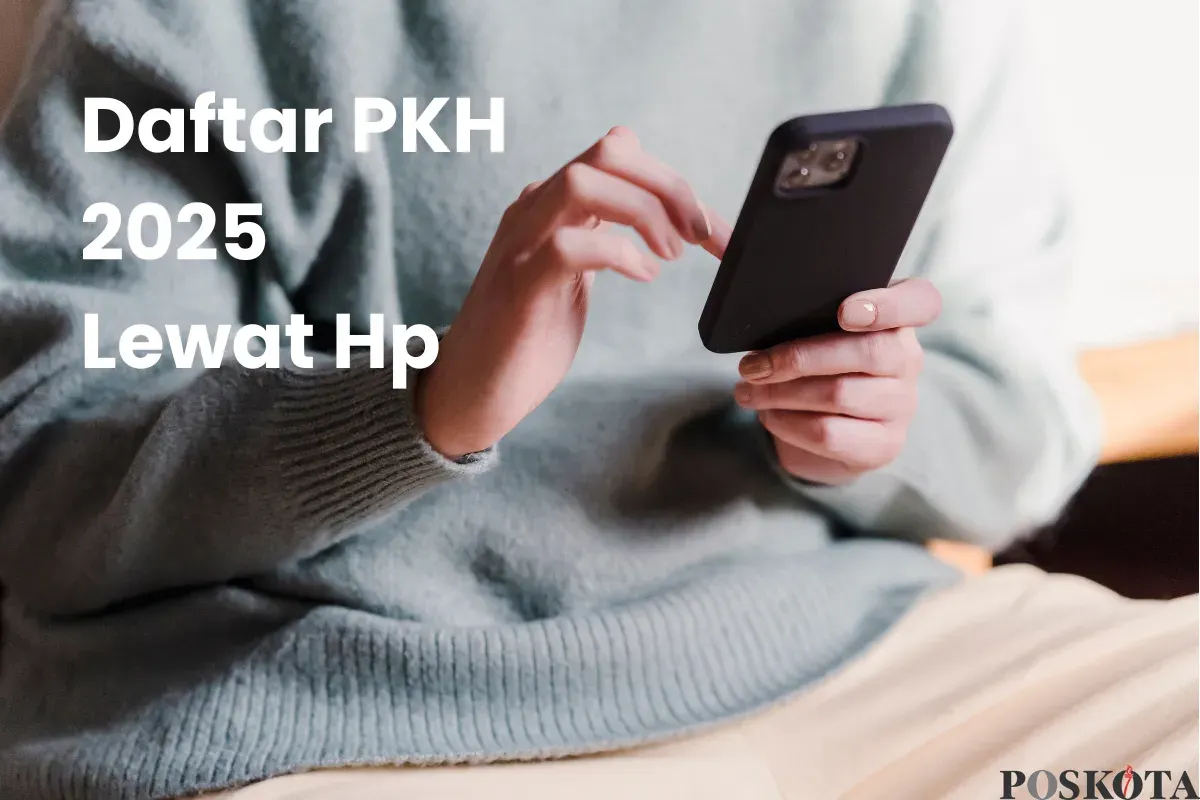 Panduan Lengkap Daftar Jadi Penerima Bansos PKH 2025 Lewat Hp (Sumber: Canva/Edited Muhammad Ibrahim)