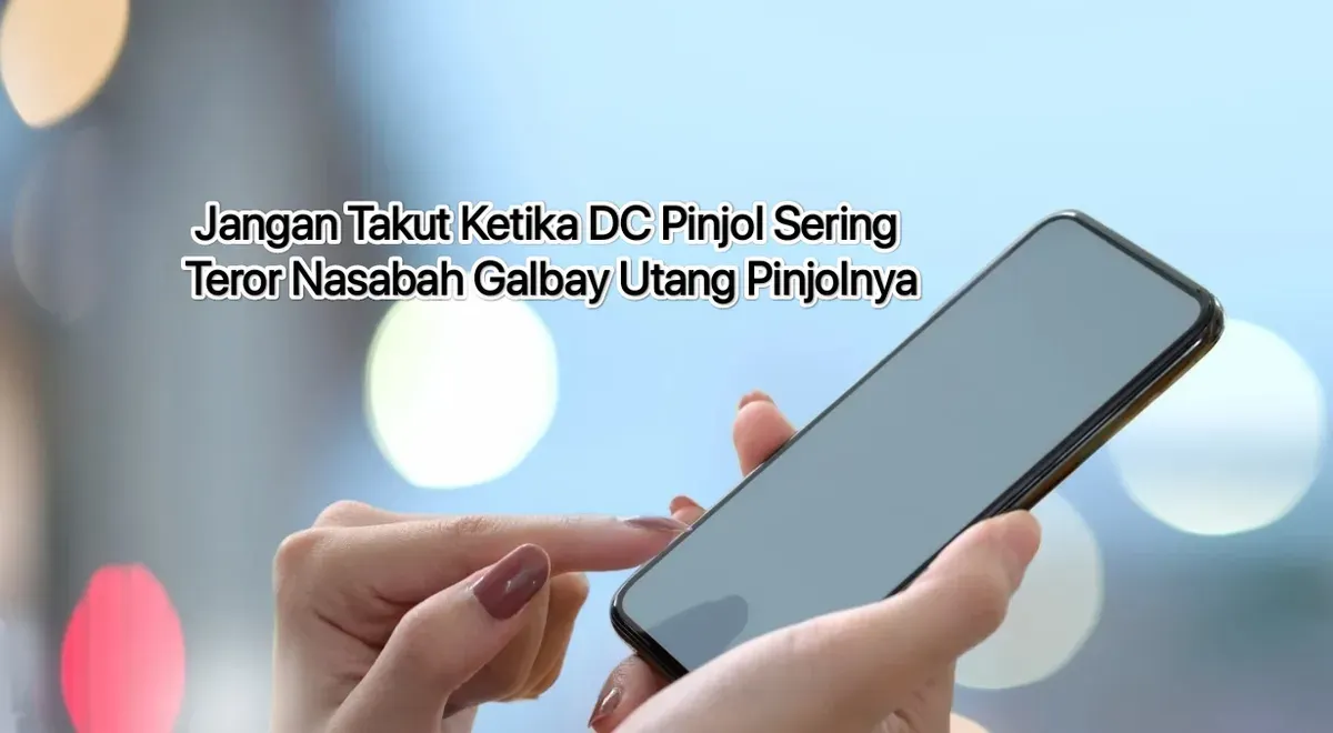 Cara hadapi DC pinjol yang teror nasabah galbay utang pinjolnya. (Canva)