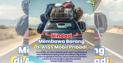 Seruan dari Korlantas Polri agar tidak membawa barang berlebihan di atas mobil pribadi. (Sumber: X/@NTMCLantasPolri)