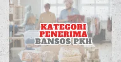 Berikut ini adalah kategori penerima bansos PKH beserta besaran nominalnya. (Sumber: Poskota/Fia Afifah)