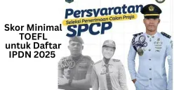 Skor minimal TOEFL untuk pendaftaran sekolah kedinasan IPDN 2025. (Sumber: Ist.)