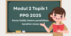 Penerapan CASEL di kelas, Pembelajaran Sosial Emosional dalam Modul 2 topik 1 PPG 2025, termasuk contoh jawaban untuk guru. (Sumber: Poskota/Aldi Harlanda Irawan)