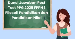 Kunci Jawaban Post Test PPG 2025 FPPN 1 Filosofi Pendidikan dan Pendidikan Nilai (Sumber: Canva/Edited Muhammad Ibrahim)