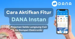 Cara akfitkan fitur DANA Instan untuk dapatkan pinjaman saldo dengan cepat dan mudah. (Sumber: Poskota/Aldi Harlanda Irawan)