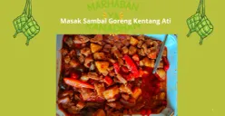 Resep cara buat sambal goreng kentang ati ala lebaran 2025. (Canva)