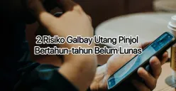 Galbay utang pinjol bertahun-tahun risiko yang akan dihadapi. (Canva)