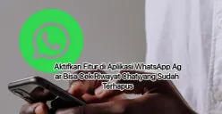 Bisa cek kembali chat WhatsApp yang sebelumnya terhapus. (Canva)